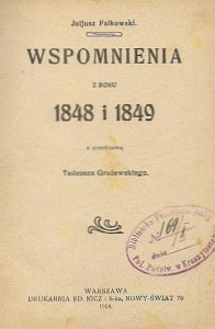 Falkowski Juljusz - Wspomnienia z roku 1848 i 1849 z przedmową Tadeusza Grużewskiego. [Część I]-III.