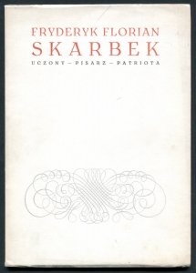 Wojtowicz Jerzy - Fryderyk Florian Skarbek. Uczony- pisarz - patriota.