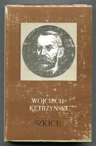 Kętrzyński Wojciech - Szkice. Opracował i wstępem poprzedził Andrzej Wakar