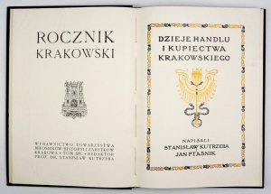 ROCZNIK Krakowski. T. 14: Kutrzeba Stanisław, Ptaśnik Jan - Dzieje handlu i kupiectwa krakowskiego. 