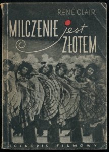 Clair Rene - Milczenie jest złotem. (Scenopis komedii filmowej)