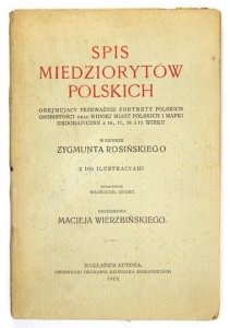 ROSIŃSKI Zygmunt - Spis miedziorytów polskich obejmujący przeważnie portrety polskich osobistości oraz widoki miast polskich i mapki geograficzne z 16., 17., 18. i 19. wieku w zbiorze ... Z 106 ilustr. Oprac. właściciel zbioru. Przedmowa Macieja Wierzbińs
