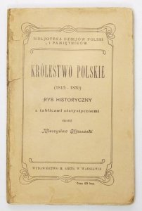OFFMAŃSKI Mieczysław - Królestwo Polskie (1815-1830). Rys historyczny z tablicami statystycznemi.