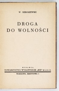 SIEROSZEWSKI Wacław - Droga do wolności.