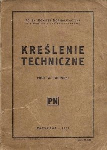 Rogiński A. - Kreślenie techniczne opracowane na podstawie polskich norm przez ...