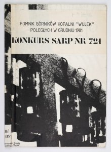 [POMNIK Górników Kopalni Wujek poległych w XII 1981]. Warunki i program konkursu SARP nr 721 na Pomnik Górników Kopalni Wujek poległych w grudniu 1981.