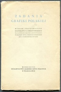 Ostoja-Chrostowski Stanisław - Zadania grafiki współczesnej. Wykład inauguracyjny ... na Katedrze Grafiki Artystycznej w Akademii Sztuk Pięknych w Warszawie [...]