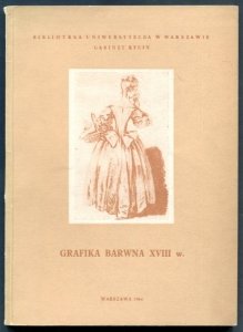 Biblioteka Uniwersytecka w Warszawie, Gabinet Rycin. Grafika barwna XVIII w. Katalog oprac. E.Budzińska i T.Armółowicz