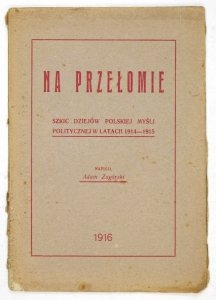 Zagórski Adam - Na przełomie. Szkic dziejów polskiej myśli politycznej w latach 1914-1915