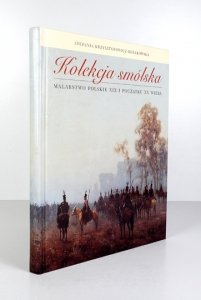 KRZYSZTOFOWICZ-KOZAKOWSKA Stefania - Kolekcja smólska. Polskie malarstwo XIX i początku XX wieku