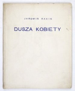 RAŠIN Jaromir - Dusza kobiety. Z czeskiego przełożył Marjan Szyjkowski.