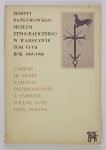 Zeszyty Państwowego Muzeum Etnograficznego, t. 6/7