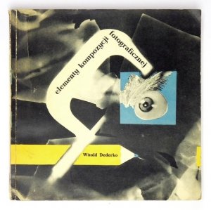 DEDERKO Witold - Elementy kompozycji fotograficznej.