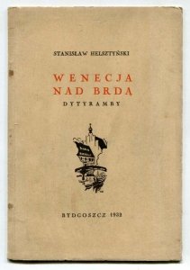 Helsztyński Stanisław - Wenecja nad Brdą. Dytyramby.