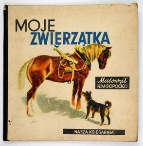 SOPOĆKO K[onstanty] M[aria] - Moje zwierzątka. Malował ...