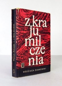 ŻUKROWSKI Wojciech - Z kraju milczenia. Wybór opowiadań. Obwolutę i okładkę proj. Krystyna Filipowska