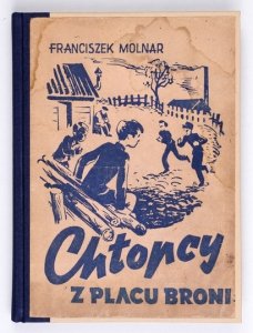 MOLNAR Franciszek - Chłopcy z Placu Broni. Powieść z życia młodzieży. Wyd. V.