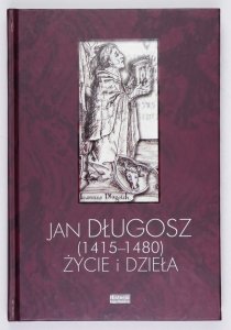 Lidia Korczak, Marek Daniel Kowalski, Piotr Węcowski (red.) - Jan Długosz (1415-1480) - życie i dzieła
