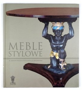 Dąbrowska Anna, Ostapczuk Jerzy - Meble stylowe ze zbiorów Muzeum Podlaskiego w Białymstoku