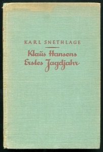 Snethlage Karl - Klaus Hansens erstes Jagdjahr. Mit Zeichnungen von Wilhelm Buddenberg und 1 Karte von Gross-Born