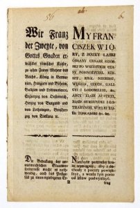 MY FRANCISZEK Wtóry [...] obrany Cesarz Rzymski [...]. Niezbyte potrzeby kraiu wymagaią, aby i dochody  poczty powiększyć, a wcelu tym porto od listów podwyzszyć [...].