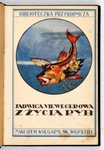 VIEWEGEROWA Jadwiga - Z życia ryb. Z 30 rycinami w tekście