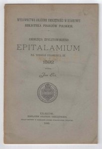 Andrzeja Zbylitowskiego Epitalamium na wesele Zygmunta III 1592. Wydał Jan Łoś [Bibljoteka Pisarzów Polskich]