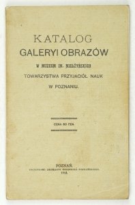 Muzeum im. Mielżyńskich. Katalog Galeryi Obrazów w ... Towarzystwa Przyjaciół Nauk w Poznaniu.