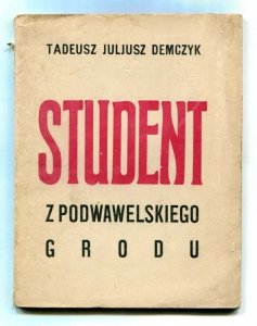 Demczyk Tadeusz Juljusz - Student z podwawelskiego grodu.
