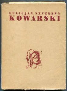 [katalog]. Akademia Sztuk Pięknych w Warszawie. Felicjan Szczęsny Kowarski. Wystawa pośmiertna w Muzeum Narodowym w Warszawie. Katalog wystawy, IV 1949