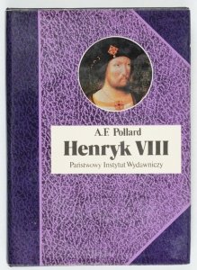 Pollard A. F. - Henryk VIII. Przeł. Irena Szymańska  [Biografie Sławnych Ludzi]