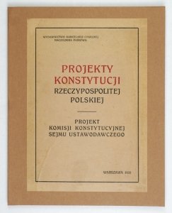 PROJEKTY konstytucji Rzeczypospolitej Polskiej. Projekt Komisji Konstytucyjnej Sejmu Ustawodawczego.