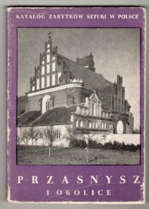 Katalog Zabytków Sztuki w Polsce. T.10: Województwo warszawskie  Z.18: Przasnysz i okolice