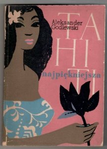 Godlewski Aleksander Lech - Tahiti najpiękniejsza. 