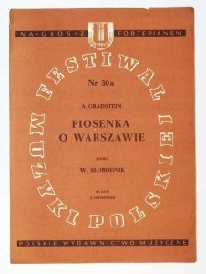 PIOSENKA o Warszawie. Na głos z fortepianem. Słowa: Włodzimierz Słobodnik. Muzyka: Alfred Gradstein.
