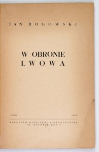 ROGOWSKI Jan - W obronie Lwowa.