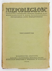 Niepodległość. Czasopismo poświęcone dziejom polskich walk wyzwoleńczych w dobie popowstaniowej. Warszawa. Wyd. Instytutu Badania Najnowszej Historii Polski. Nakładem Księg. F. Hoesicka. Red. Leon Wasilewski. T.2, z.2 (4). 1930.