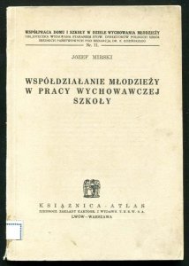 Mirski Józef - Współdziałanie młodzieży w pracy wychowawczej szkoły