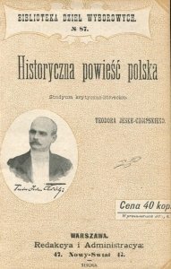 Jeske-Choiński Teodor - Historyczna powieść polska. Studyum krytyczno-literackie. (od Niemcewicza do Kaczkowskiego).