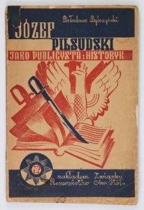 Dybczyński Tadeusz - Józef Piłsudski jako publicysta i historyk. Szkic popularny