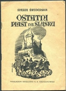 Świderska Maria - Ostatni Piast na Śląsku. Wyd. IV [okładka i ilustracje Leszek Górski]