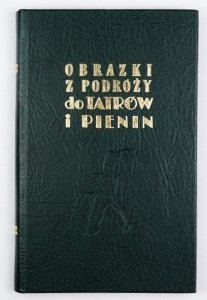 Obrazki z podróży do Tatrów i Pienin [reprint]