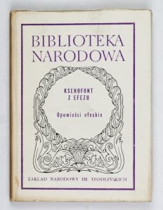 Ksenofont z Efezu - Opowieści efeskie, czyli o miłości Habrokomesa i Antii. Przeł. i oprac. Ludwika Rychlewska [BN, S. II, nr 163]