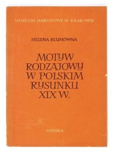 [KATALOG]. Muzeum Narodowe w Krakowie. Motyw rodzajowy w polskim rysunku XIX w. Oprac. Helena Blumówna