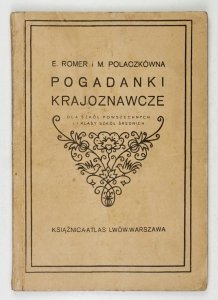 Romer E., Polaczkówna M. - Pogadanki krajoznawcze dla szkół powszechnych i 1. klasy szkół średnich. Z 113 rycinami. Wyd. IV