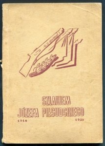 Szlakiem Józefa Piłsudskiego 1914-1939