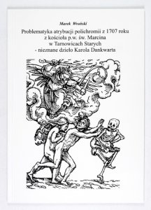 WROŃSKI Marek - Problematyka atrybucji polichromii z 1707 roku z kościoła p.w. św. Marcina w Tarnowicach Starych - nieznane dzieło Karola Dankwarta