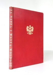 ZA NASZĄ i waszą wolność. Żołnierzowi polskiemu walczącemu o honor i wolność Ojczyzny w hołdzie.