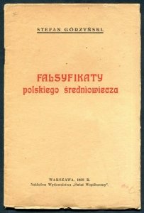 Górzyński Stefan - Falsyfikaty polskiego średniowiecza