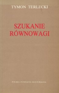 Terlecki Tymon - Szukanie równowagi. Szkice literackie i publicystyczne. Wydanie drugie - offsetowe.